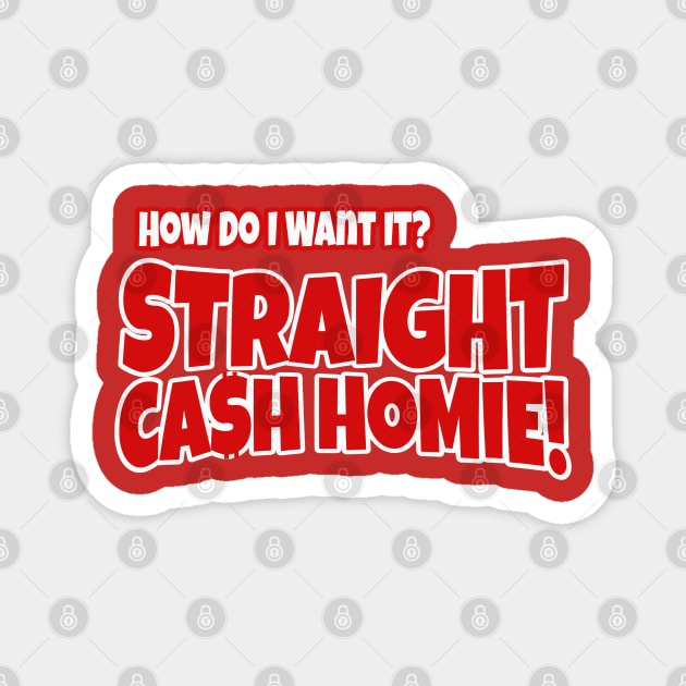 Straight Cash Homie Magnet by GLStyleDesigns