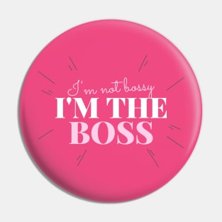 I’m not bossy, I’m the boss Pin