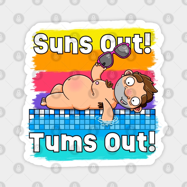 Suns out! Tums out! Magnet by LoveBurty