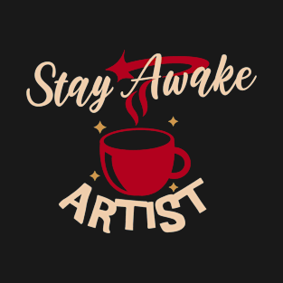 STAY AWAKE ARTIST T-Shirt