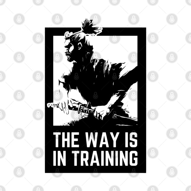 The way is in training -Miyamoto Musashi by Rules of the mind