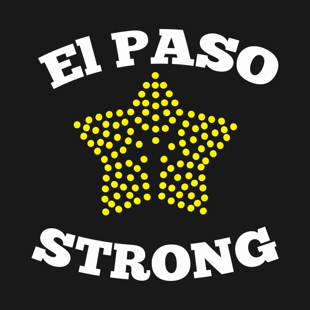 El Paso Strong Shirt Texas Flag ElPasoStrong El Paso Strong TShirt TeePublic