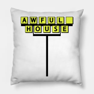 Awful House Pillow