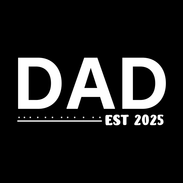 Dad Est. 2025 Expect Baby 2025, Father 2024 New Dad 2025 by Sky full of art