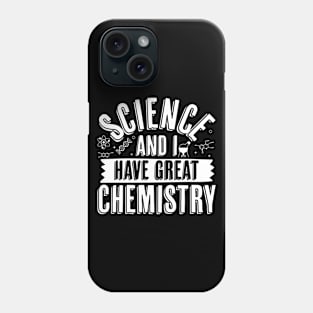 Science And I Have Great Chemistry Phone Case