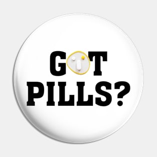 GOT PILLS (funny face) Pin