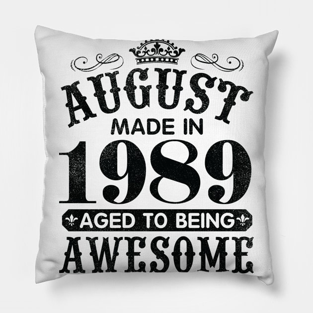 August Made In 1989 Aged To Being Awesome Happy Birthday 31 Years Old To Me You Papa Daddy Son Pillow by Cowan79