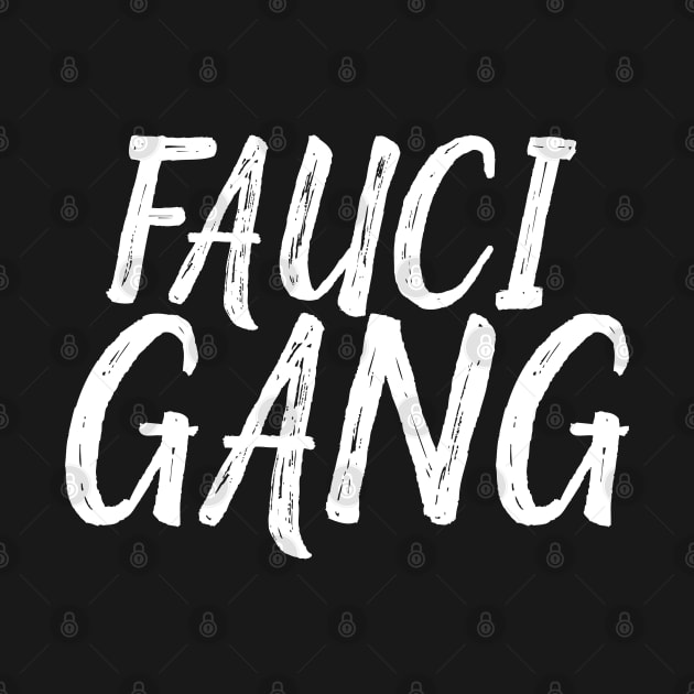 FAUCI GANG by Eldorado Store