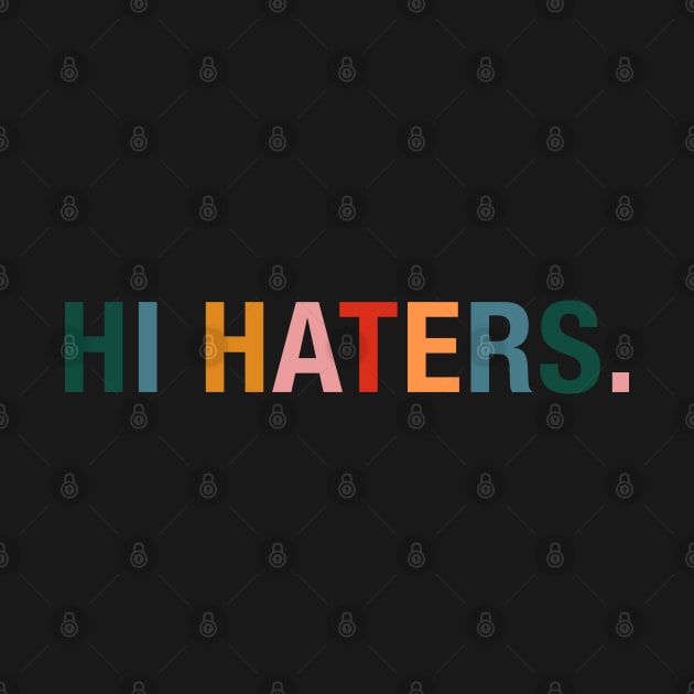 Hi Haters. by CityNoir