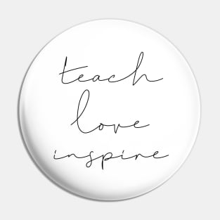 Teach Love Inspire Pin