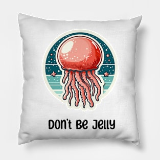 Don't Be Jelly Pillow