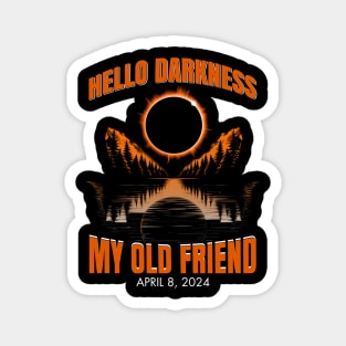 Hello Darkness My Old Friend Solar Eclipse April 08, 2024 Magnet