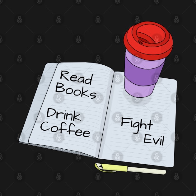 Read Books Drink Coffee Fight Evil by DiegoCarvalho