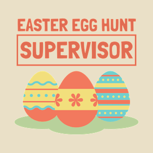 Easter Egg Hunt Supervisor T-Shirt