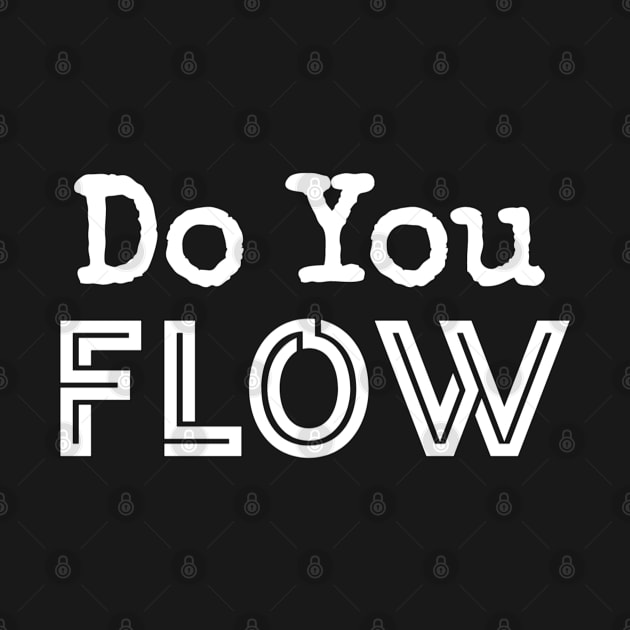 Do You Flow by YourSelf101