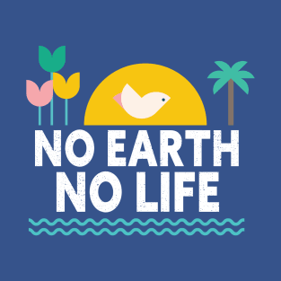 No earth no life T-Shirt