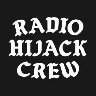 Radio Hijack Crew T-Shirt