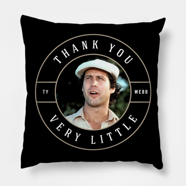 Thank you very little - Ty Webb Pillow by BodinStreet