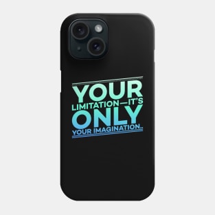 Your Limitation it's only your Imagination Motivation Phone Case