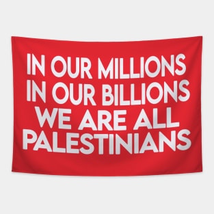 In Our Millions In Our Billions  We Are ALL Palestinians - White - Double-sided Tapestry