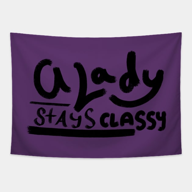 A Lady Stays Classy Tapestry by MSBoydston