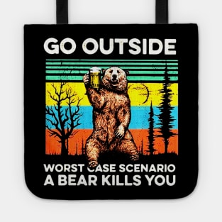 Go outside worst case scenario a bear kills you vintage Tote