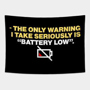 - the only warning  i take seriously is “battery low”. Tapestry