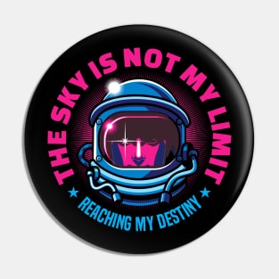 The Sky Is Not My Limit | Reaching My Destiny | Motivational Pin