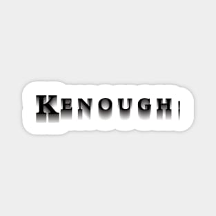 Kenough with shade Magnet