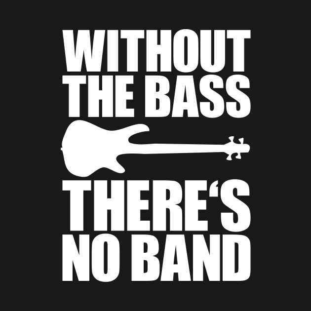 WITHOUT THE BASS THERE'S NO BAND funny bassist gift by star trek fanart and more