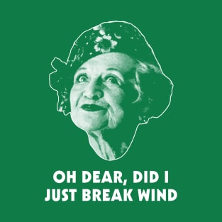 Oh Dear, Did I Just Break Wind T-Shirt