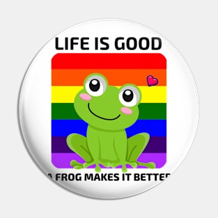 Life is good a Frog makes it better Pin