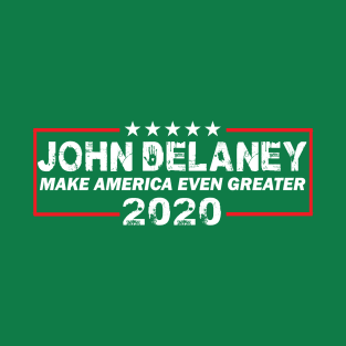 JOHN DELANEY MAKE AMERICA EVEN GREATER! T-Shirt