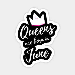 Queens are Born in June. Happy Birthday! Magnet