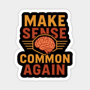 Make Sense Common Again Funny Parody Slogan Design Magnet