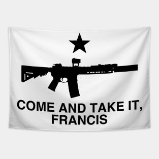 Come and Take It, Francis - Beto Texas Flag Tapestry