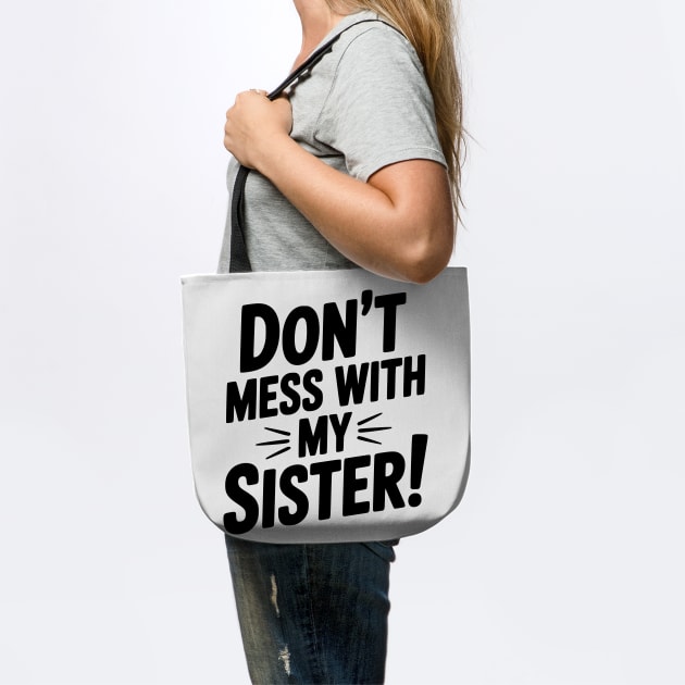 Don't Mess With My Sister by Frank Ring