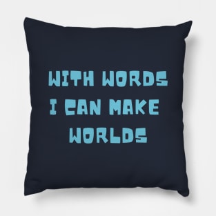 With Words I Can Make Worlds Pillow