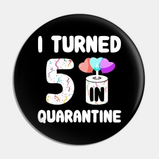 I Turned 5 In Quarantine Pin