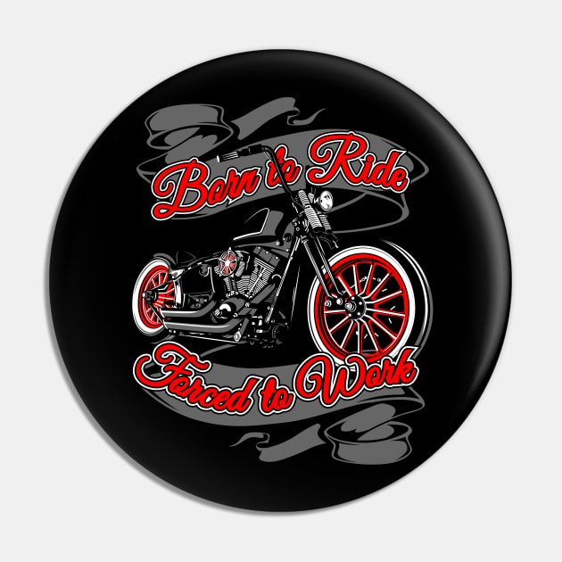 Born to ride, Force to work, live to ride, ride to live Pin by Lekrock Shop