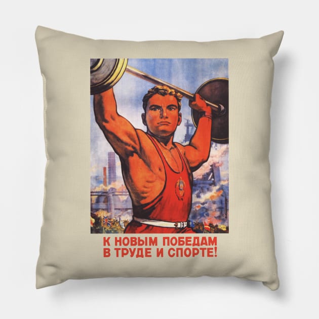 To New Victories In Labor And Sports - Soviet Propaganda, Fitness, Weightlifting Pillow by SpaceDogLaika