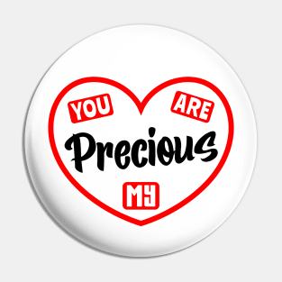 You Are My Precious Pin