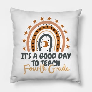 It's A Good Day To Teach Fourth Grade Pillow