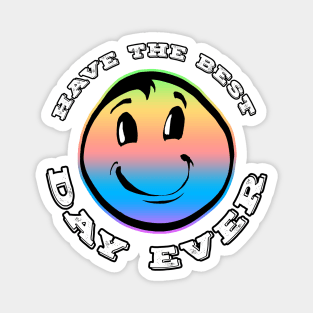 Have The Best Day Ever Rainbow Magnet