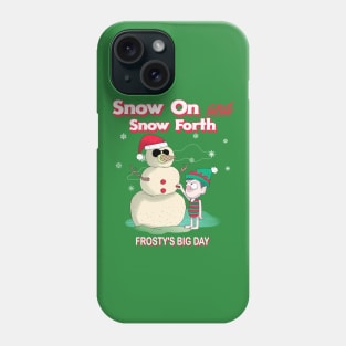 Snow On and go Forth, Snowman and Elf, Frosty's Big Day Phone Case