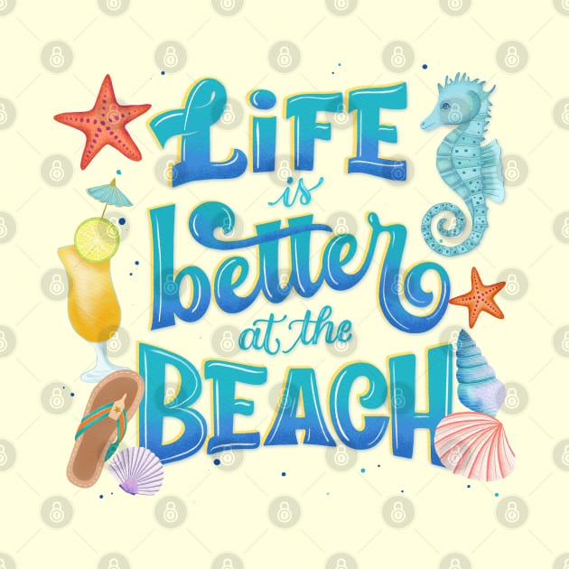 Life is Better at the Beach by CalliLetters