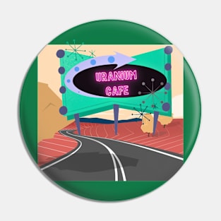 Uranium Cafe Pin