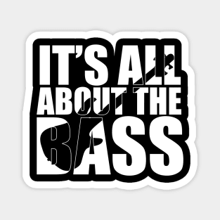 Funny IT'S ALL ABOUT THE BASS T Shirt design cute gift Magnet