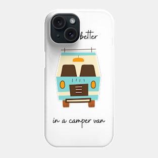 Life is better in a camper van Phone Case