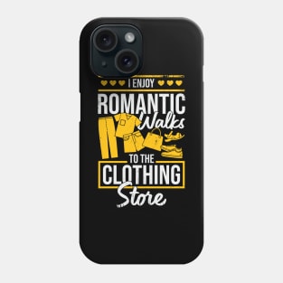 I Enjoy Romantic Walks To The Clothing Store Phone Case